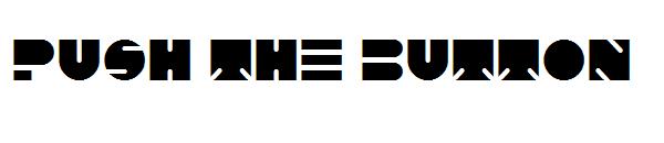 PUSH THE BUTTON字体