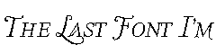 The Last Font I\’m Wasting On You字体